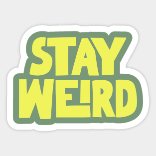 Stay Weird Sticker